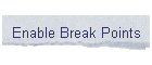 Enable Break Points