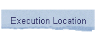 Execution Location