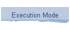 Execution Mode