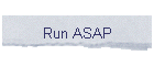 Run ASAP