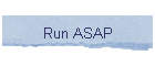 Run ASAP