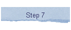 Step 7